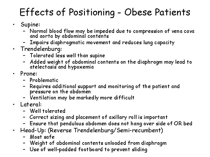Effects of Positioning - Obese Patients • Supine: – Normal blood flow may be