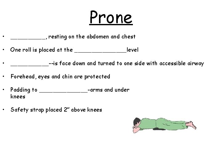 Prone • _____, resting on the abdomen and chest • One roll is placed