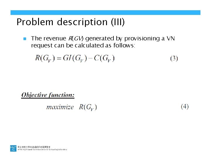 Problem description (III) n The revenue R(GV) generated by provisioning a VN request can