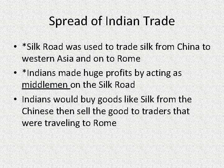 Spread of Indian Trade • *Silk Road was used to trade silk from China