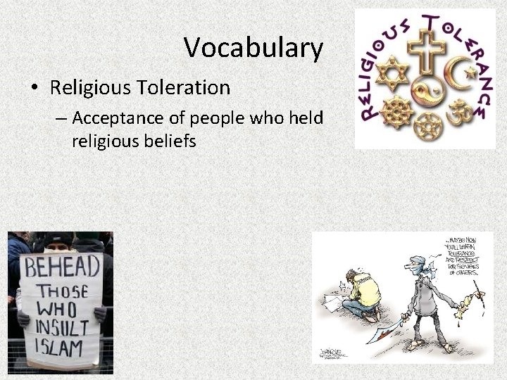 Vocabulary • Religious Toleration – Acceptance of people who held religious beliefs different 