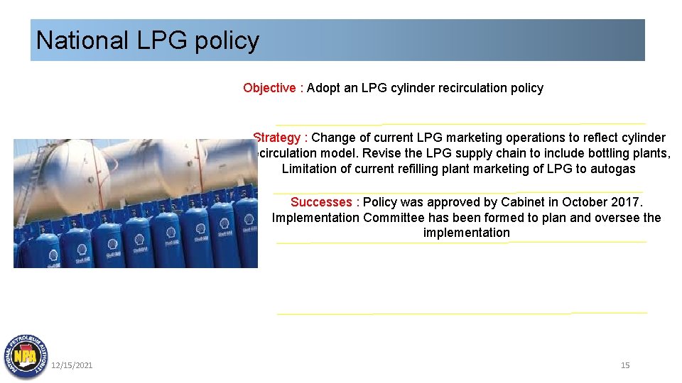 National LPG policy Objective : Adopt an LPG cylinder recirculation policy Strategy : Change