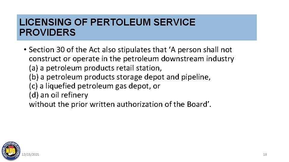 LICENSING OF PERTOLEUM SERVICE PROVIDERS • Section 30 of the Act also stipulates that