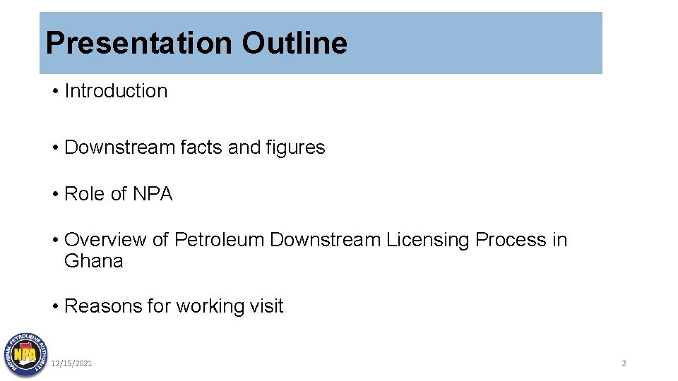 Presentation Outline • Introduction • Downstream facts and figures • Role of NPA •