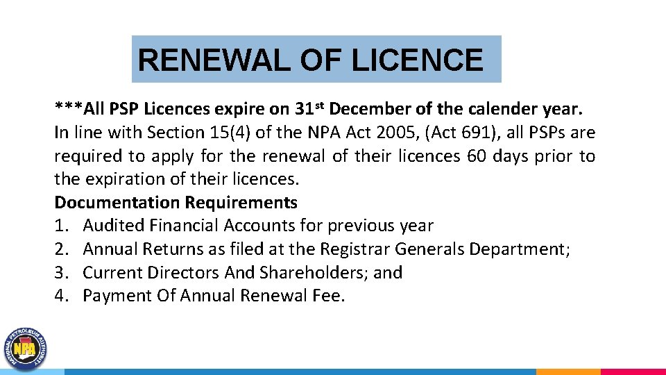 RENEWAL OF LICENCE ***All PSP Licences expire on 31 st December of the calender