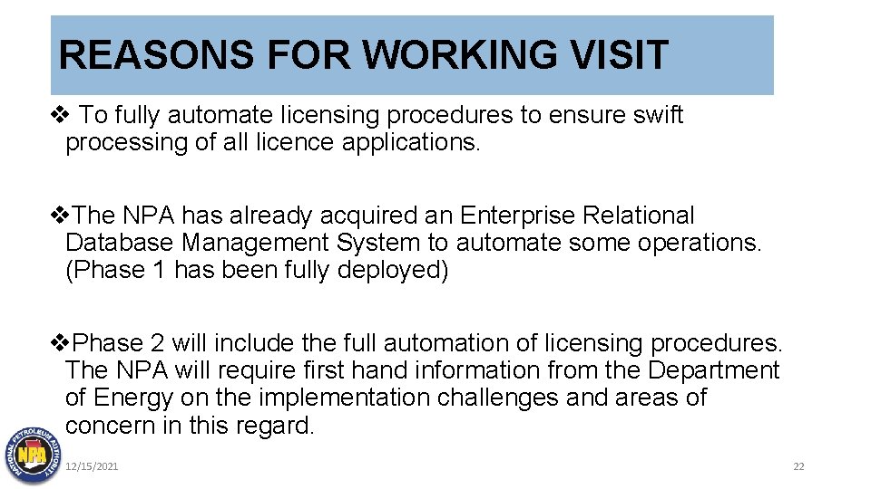 REASONS FOR WORKING VISIT v To fully automate licensing procedures to ensure swift processing