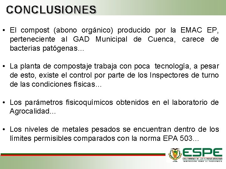 CONCLUSIONES • El compost (abono orgánico) producido por la EMAC EP, perteneciente al GAD