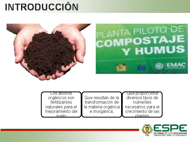 INTRODUCCIÓN Los abonos orgánicos son fertilizantes naturales para el mejoramiento del suelo Que resultan