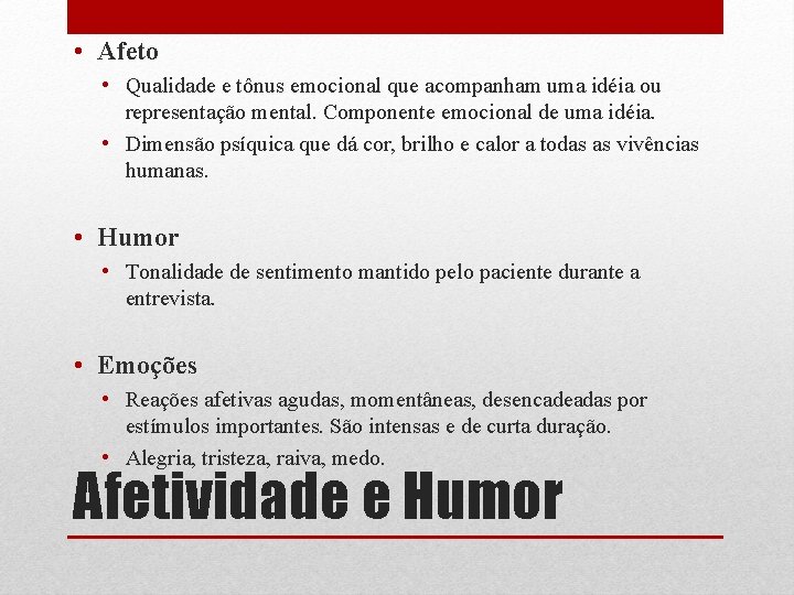  • Afeto • Qualidade e tônus emocional que acompanham uma idéia ou representação