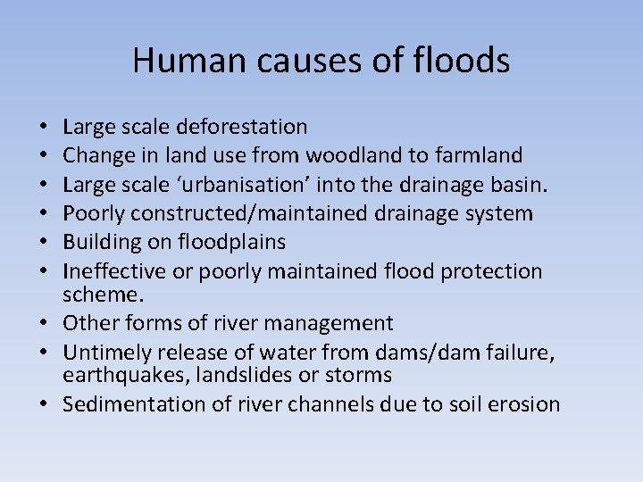 Human causes of floods Large scale deforestation Change in land use from woodland to