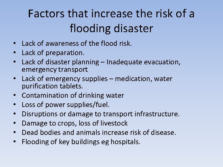 Factors that increase the risk of a flooding disaster • Lack of awareness of