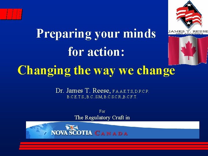 Preparing your minds for action: Changing the way we change Dr. James T. Reese,