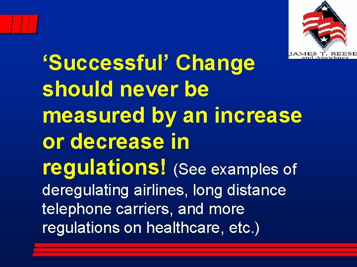 ‘Successful’ Change should never be measured by an increase or decrease in regulations! (See