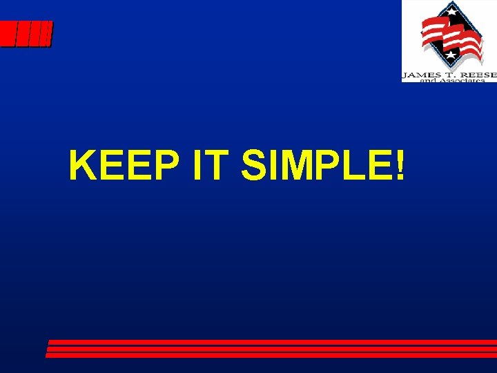 KEEP IT SIMPLE! 