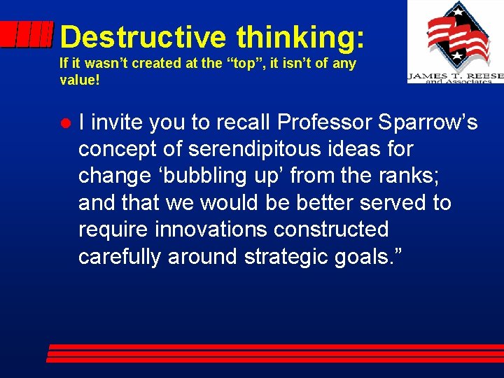 Destructive thinking: If it wasn’t created at the “top”, it isn’t of any value!