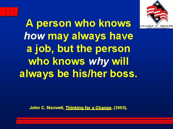 A person who knows how may always have a job, but the person who