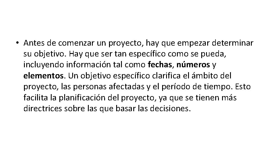  • Antes de comenzar un proyecto, hay que empezar determinar su objetivo. Hay