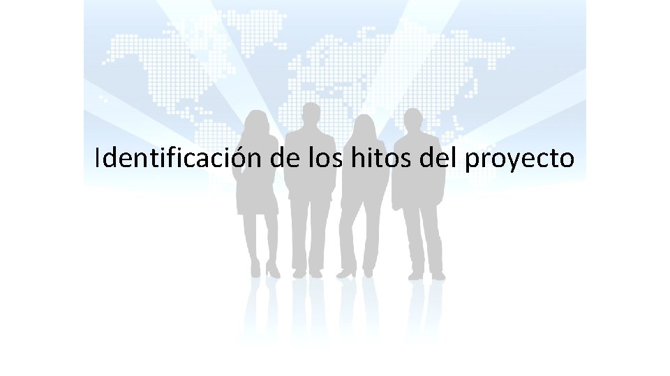 Identificación de los hitos del proyecto 