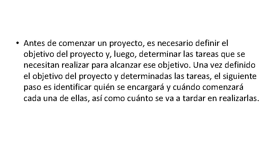  • Antes de comenzar un proyecto, es necesario definir el objetivo del proyecto