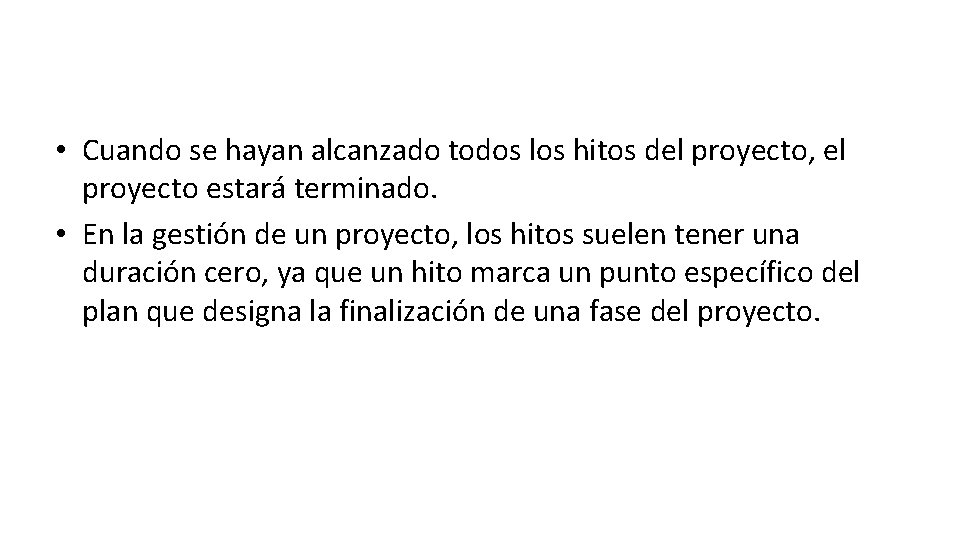  • Cuando se hayan alcanzado todos los hitos del proyecto, el proyecto estará