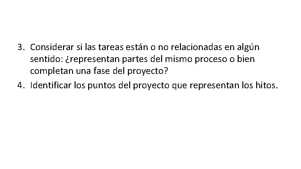 3. Considerar si las tareas están o no relacionadas en algún sentido: ¿representan partes