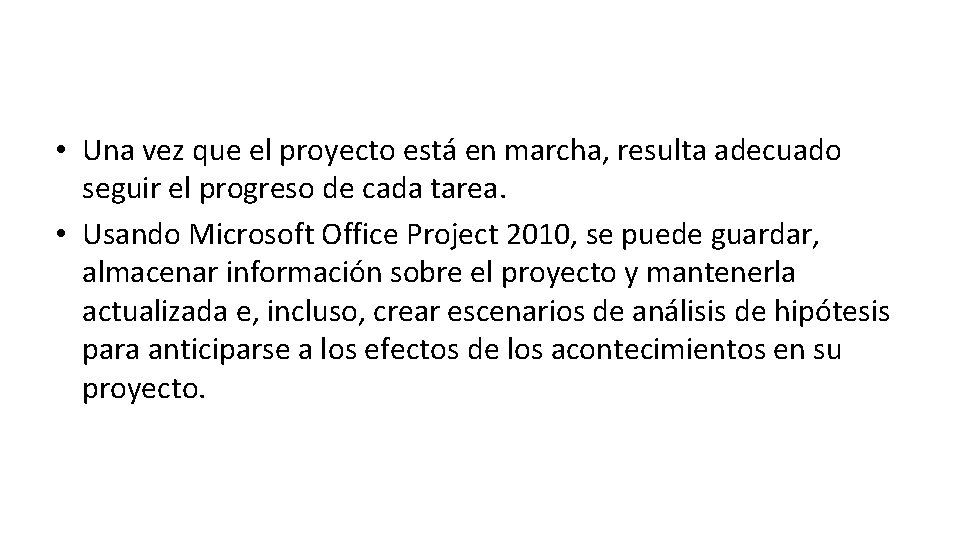  • Una vez que el proyecto está en marcha, resulta adecuado seguir el