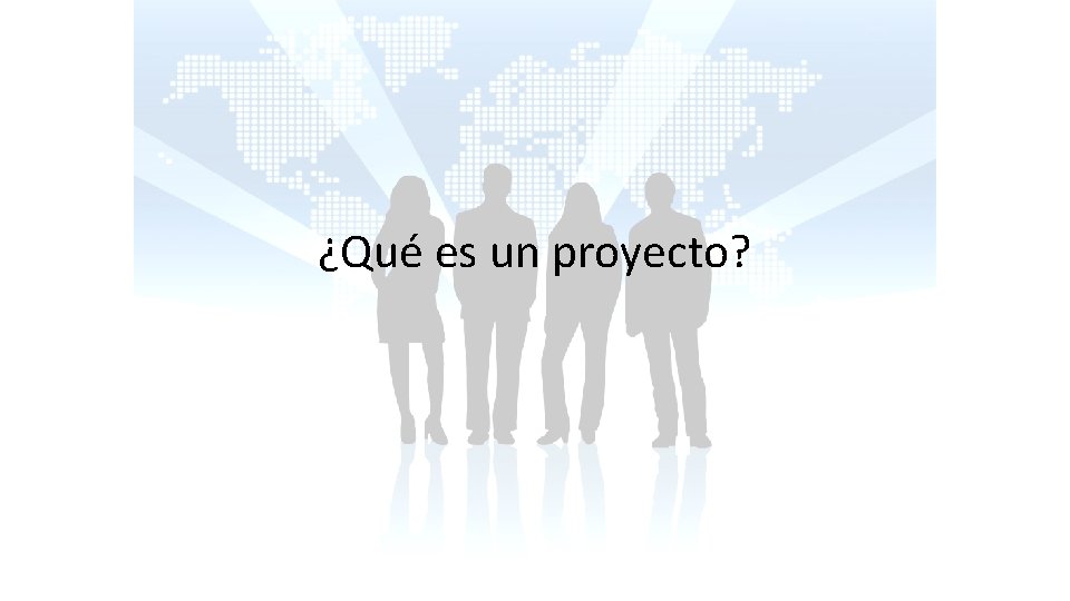 ¿Qué es un proyecto? 