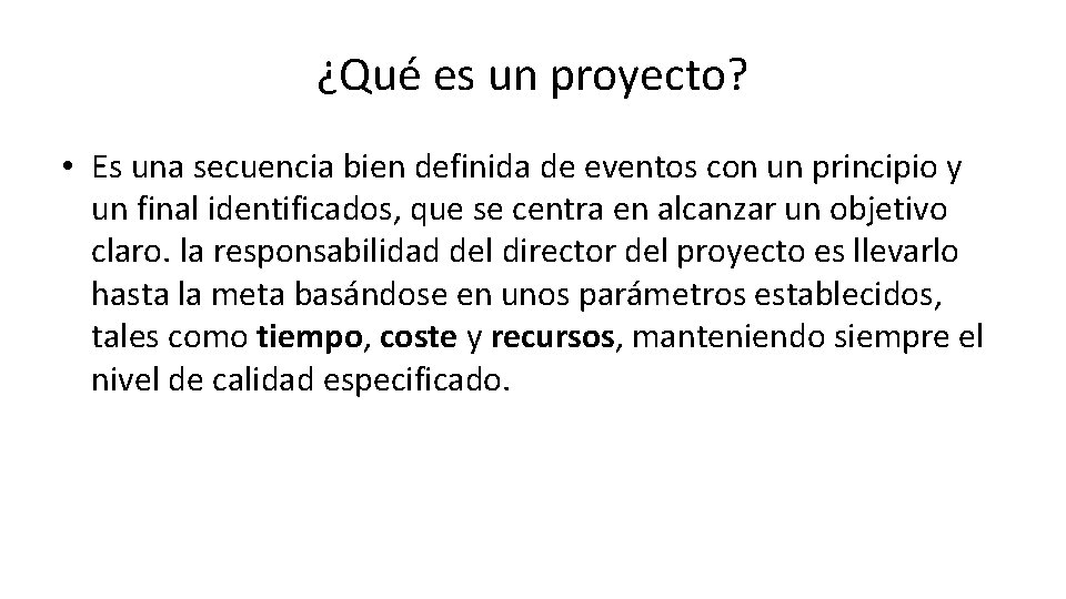 ¿Qué es un proyecto? • Es una secuencia bien definida de eventos con un
