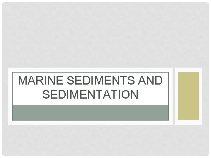 MARINE SEDIMENTS AND SEDIMENTATION MARINE SEDIMENTS AND SEDIMENTATION