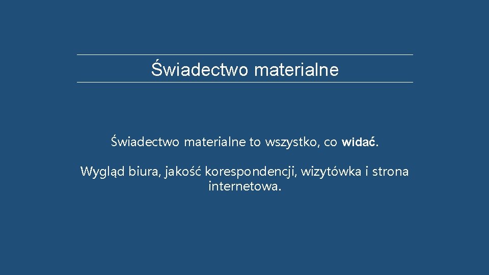 Świadectwo materialne to wszystko, co widać. Wygląd biura, jakość korespondencji, wizytówka i strona internetowa.