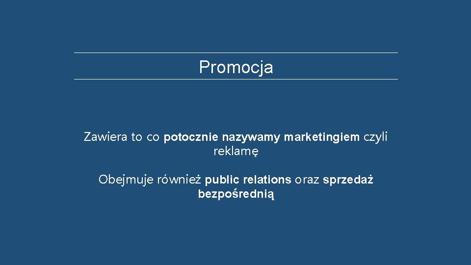 Promocja Zawiera to co potocznie nazywamy marketingiem czyli reklamę Obejmuje również public relations oraz