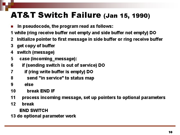 AT&T Switch Failure (Jan 15, 1990) In pseudocode, the program read as follows: 1
