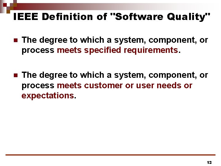 IEEE Definition of "Software Quality" n The degree to which a system, component, or