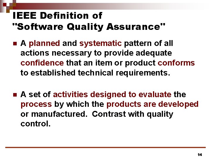 IEEE Definition of "Software Quality Assurance" n A planned and systematic pattern of all