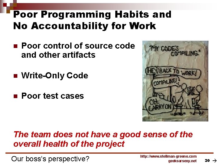 Poor Programming Habits and No Accountability for Work n Poor control of source code