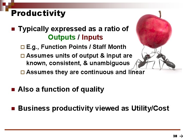 Productivity n Typically expressed as a ratio of Outputs / Inputs ¨ E. g.
