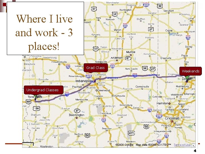 Where I live and work - 3 places! Grad Class Weekends Undergrad Classes 4