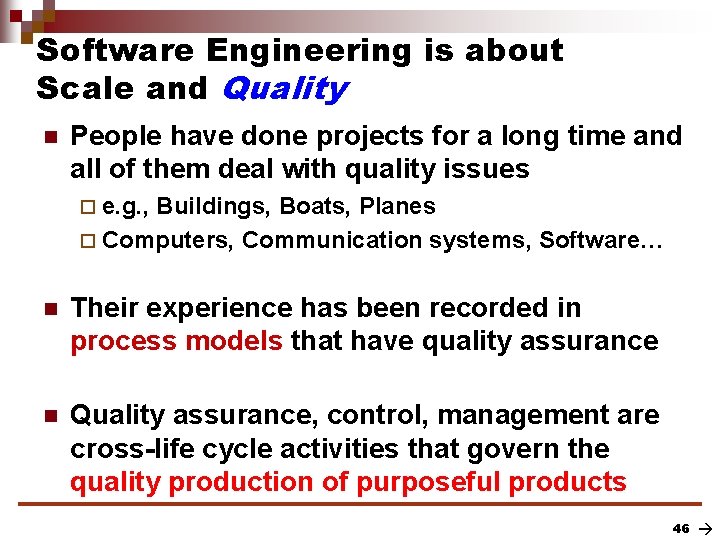 Software Engineering is about Scale and Quality n People have done projects for a