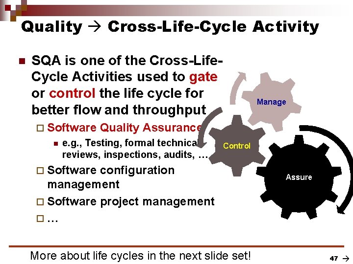 Quality Cross-Life-Cycle Activity n SQA is one of the Cross-Life. Cycle Activities used to