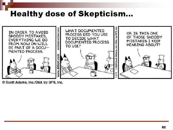 Healthy dose of Skepticism… 52 