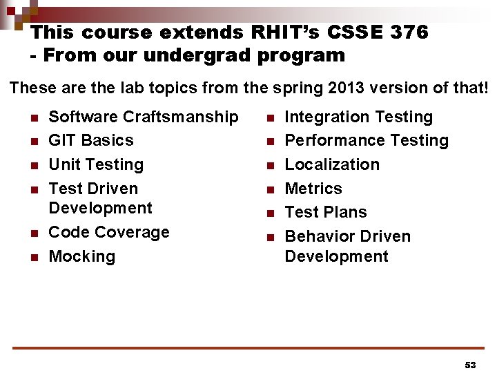This course extends RHIT’s CSSE 376 - From our undergrad program These are the
