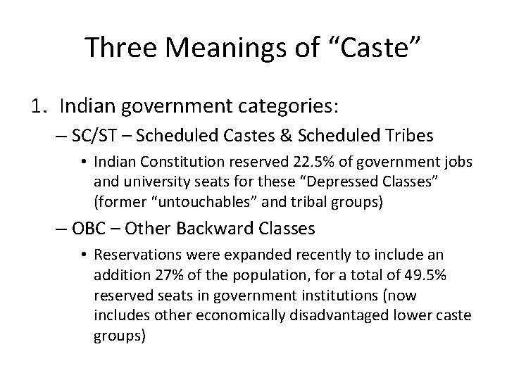 Three Meanings of “Caste” 1. Indian government categories: – SC/ST – Scheduled Castes &