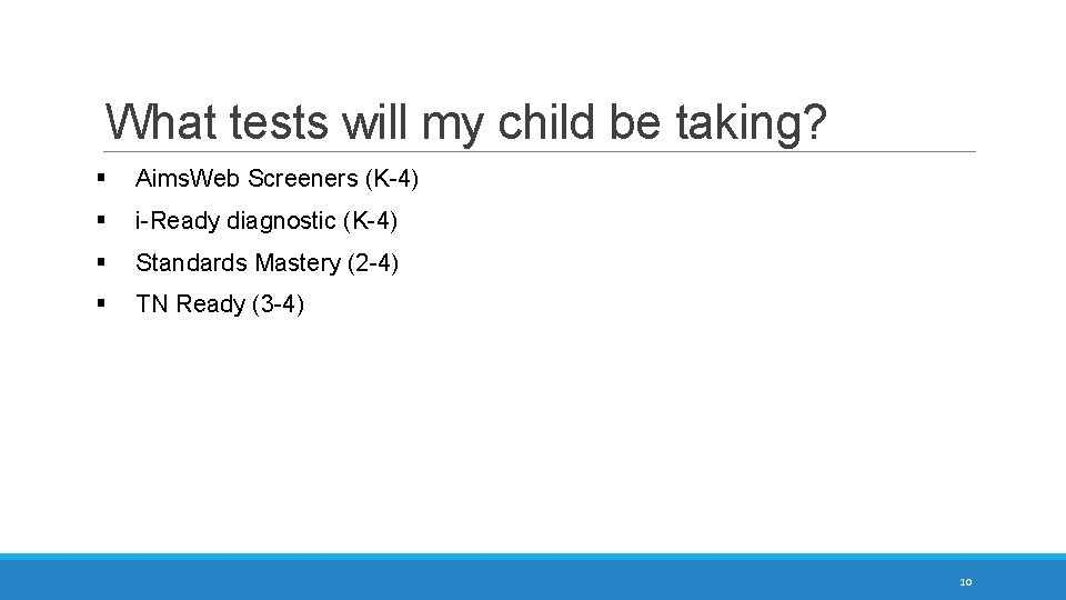 What tests will my child be taking? § Aims. Web Screeners (K-4) § i-Ready