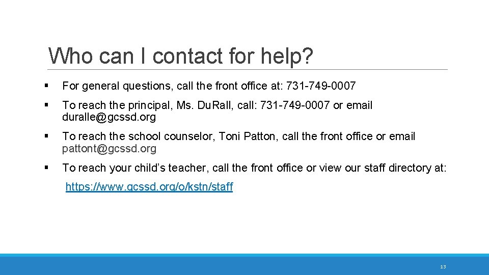 Who can I contact for help? § For general questions, call the front office