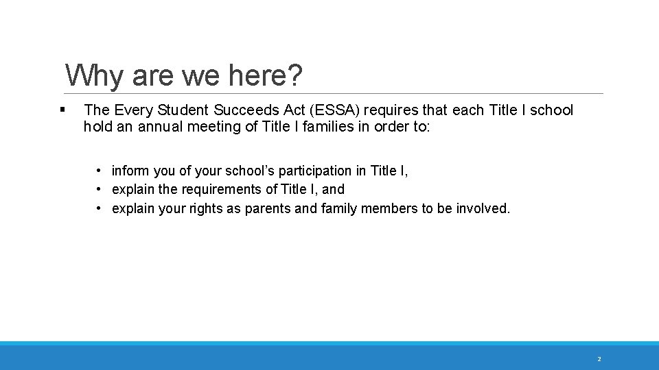 Why are we here? § The Every Student Succeeds Act (ESSA) requires that each