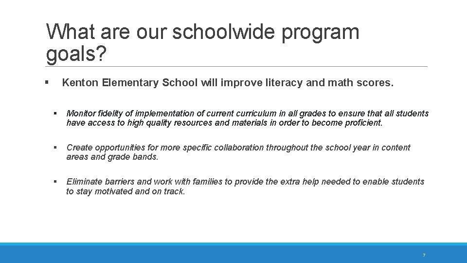 What are our schoolwide program goals? § Kenton Elementary School will improve literacy and