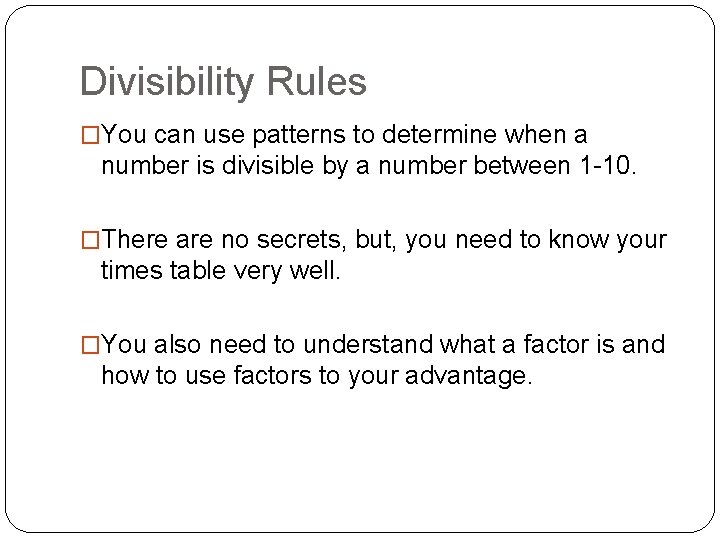 Divisibility Rules �You can use patterns to determine when a number is divisible by