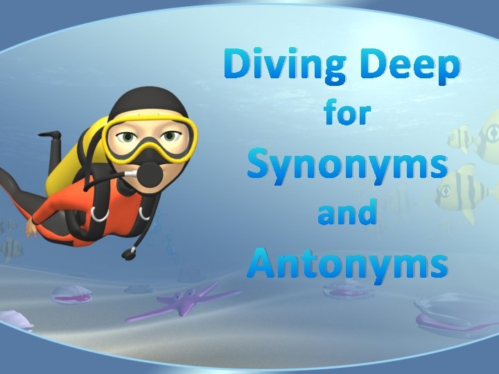 Diving Deep for Synonyms and Antonyms 