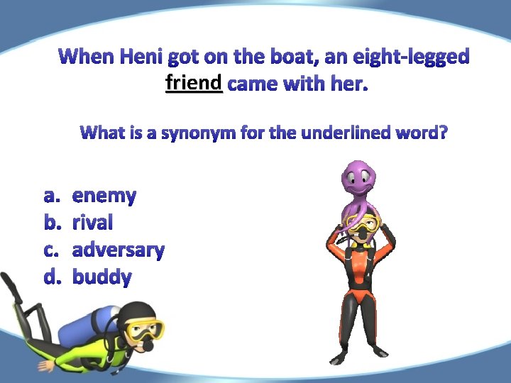 When Heni got on the boat, an eight-legged friend came with her. What is