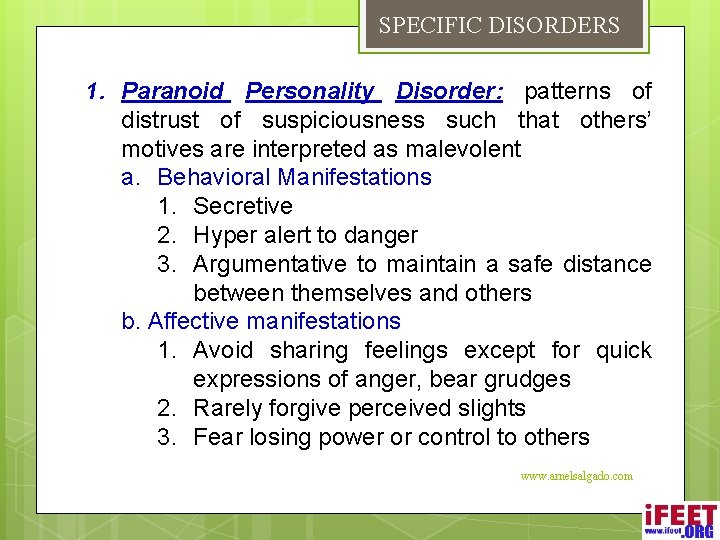 SPECIFIC DISORDERS 1. Paranoid Personality Disorder: patterns of distrust of suspiciousness such that others’
